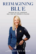 Reimagining Blue: Thoughts on Life, Leadership, and a New Way Forward in Policing - Hardcover