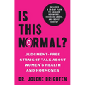 Is This Normal?: Judgment Free Straight Talk about Women's Health and Hormones - Paperback