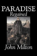 Paradise Regained by John Milton, Poetry, Classics, Literary Collections - Paperback