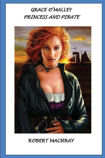 Grace O'Malley, Princess and Pirate - Paperback