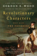 Revolutionary Characters: What Made the Founders Different - Paperback