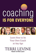 Coaching Is for Everyone: Learn How to Be Your Own Coach at Any Age - Paperback