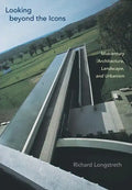 Looking Beyond the Icons: Midcentury Architecture, Landscape, and Urbanism - Hardcover