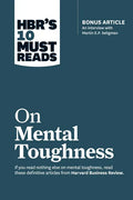 Hbr's 10 Must Reads on Mental Toughness (with Bonus Interview Post-Traumatic Growth and Building Resilience with Martin Seligman) (Hbr's 10 Must Reads - Paperback
