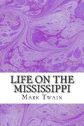 Life On The Mississippi: (Mark Twain Classics Collection) - Paperback