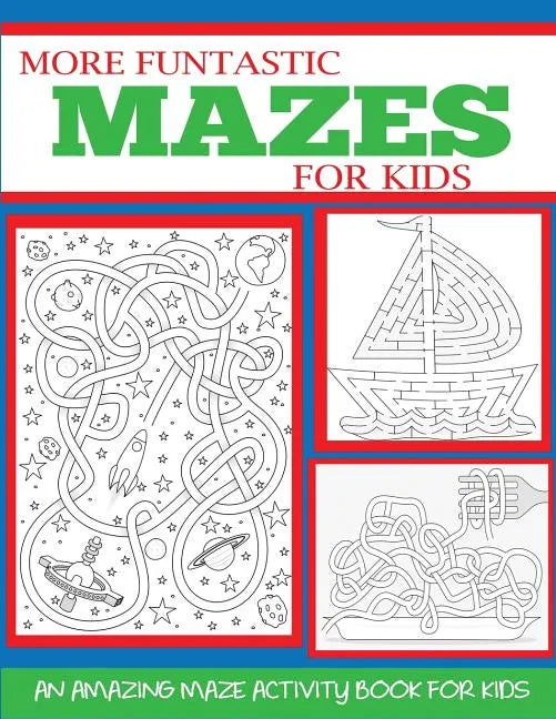 More Funtastic Mazes for Kids 4-10 - Paperback