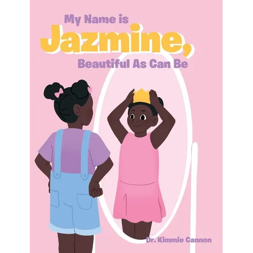 My Name is Jazmine, Beautiful As Can Be - Hardcover