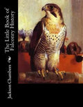 The Little Book of Falconry History - Paperback