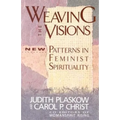 Weaving the Visions: New Patterns in Feminist Spirituality - Paperback