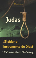 Judas ¿Traidor o Instrumento de Dios? - Paperback