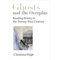 Ghosts and the Overplus: Reading Poetry in the Twenty-First Century - Paperback