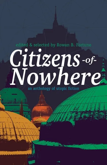 Citizens of Nowhere: an anthology of utopic fiction - Paperback