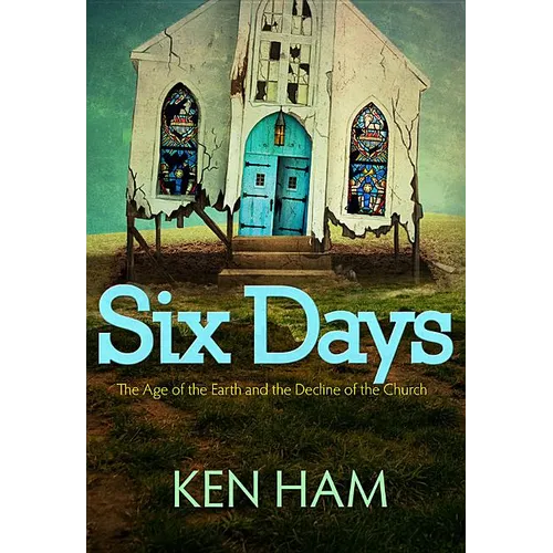 Six Days: The Age of the Earth and the Decline of the Church - Paperback