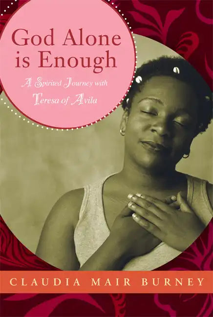 God Alone Is Enough: A Spirited Journey with Teresa of Avila - Paperback