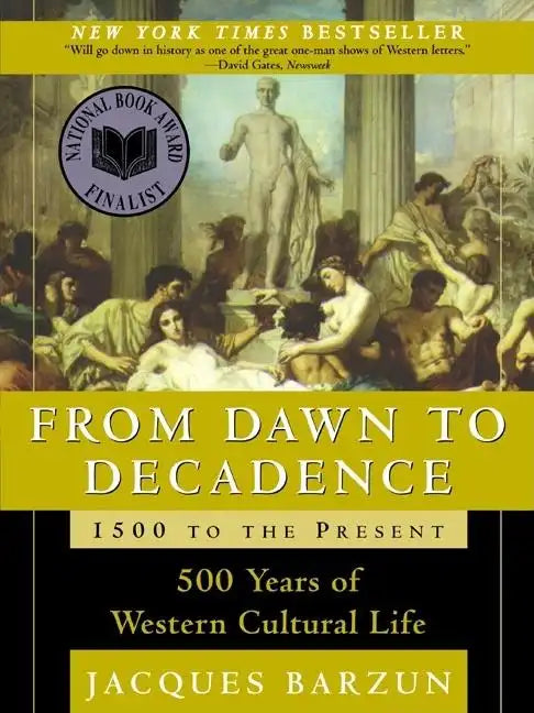 From Dawn to Decadence: 1500 to the Present: 500 Years of Western Cultural Life - Paperback