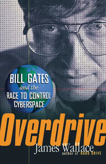 Overdrive: Bill Gates and the Race to Control Cyberspace - Hardcover