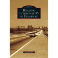 Building Interstate 95 in Delaware - Hardcover