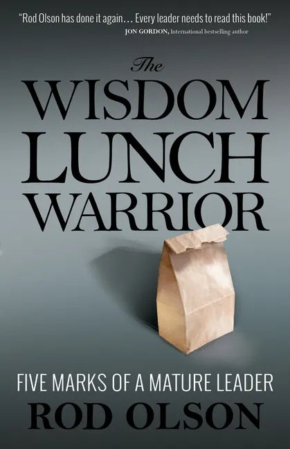 The Wisdom Lunch Warrior: Five Marks of a Mature Leader - Paperback