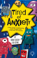 Tired of Anxiety: A Kid's Guide to Befriending Difficult Thoughts & Feelings and Living Your Life Anyway - Paperback