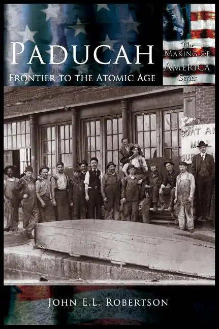 Paducah: Frontier to the Atomic Age - Hardcover