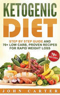 Ketogenic Diet: Step By Step Guide And 70+ Low Carb, Proven Recipes For Rapid Weight Loss - Hardcover