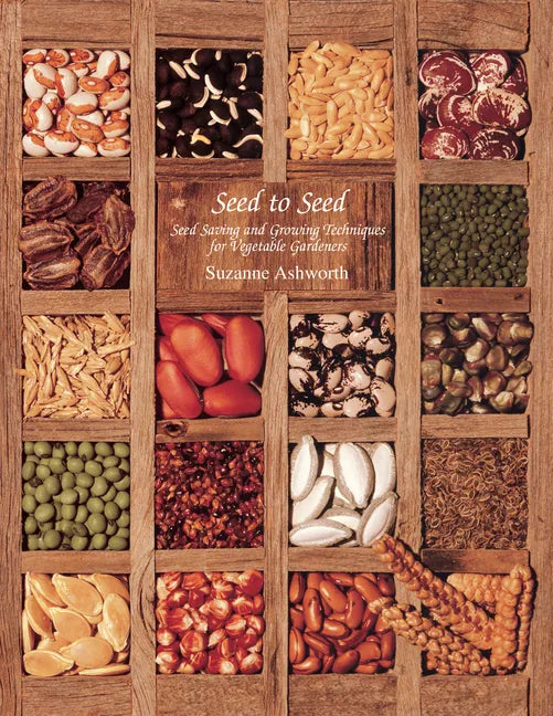 Seed to Seed: Seed Saving and Growing Techniques for Vegetable Gardeners, 2nd Edition - Paperback