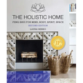 The Holistic Home: Feng Shui for Mind, Body, Spirit, Space - Paperback
