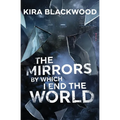 The Mirrors by Which I End the World - Paperback
