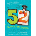 52 Uncommon Family Adventures: Simple and Creative Ideas for Making Lifelong Memories - Paperback