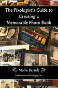 The Pixologist's Guide to Creating a Memorable Photo Book - Paperback