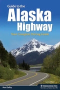 Guide to the Alaska Highway: Your Complete Driving Guide - Hardcover
