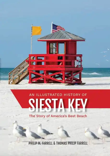 An Illustrated History of Siesta Key: The Story of America's Best Beach - Paperback