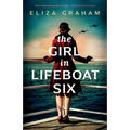 The Girl in Lifeboat Six: Heartbreaking World War 2 historical fiction - Paperback