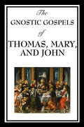 The Gnostic Gospels of Thomas, Mary, and John - Paperback