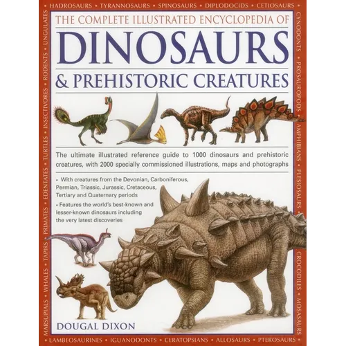 The Complete Illustrated Encyclopedia of Dinosaurs & Prehistoric Creatures: The Ultimate Illustrated Reference Guide to 1000 Dinosaurs and Prehistoric - Paperback