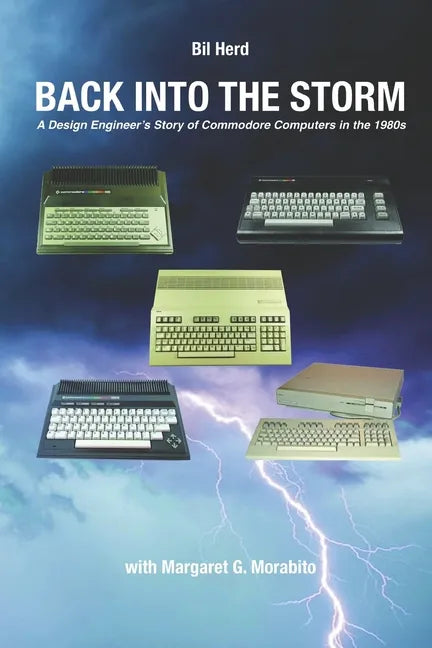 Back into the Storm: A Design Engineer's Story of Commodore Computers in the 1980s - Paperback