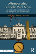 Mismeasuring Schools' Vital Signs: How to Avoid Misunderstanding, Misinterpreting, and Distorting Data - Paperback