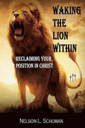 Waking The Lion Within: Reclaiming Your Position In Christ - Paperback