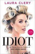 Idiot: Life Stories from the Creator of Help Helen Smash - Hardcover