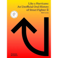 Like a Hurricane: An Unofficial Oral History of Street Fighter II - Hardcover