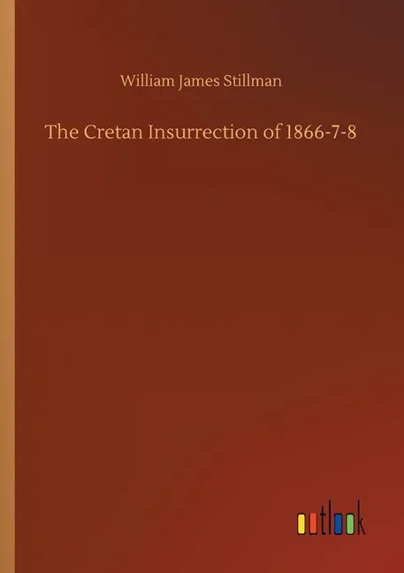 The Cretan Insurrection of 1866-7-8 - Paperback