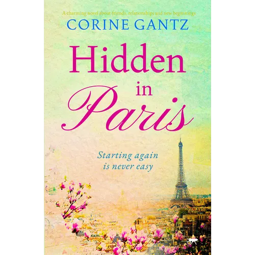 Hidden in Paris: A charming novel about friends, relationships and new beginnings - Paperback