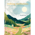 Walking Meditations: To Find a Place of Peace, Wherever You Are - Hardcover