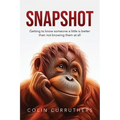 Snapshot: Getting to know someone a little is better than not knowing them at all - Paperback