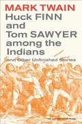 Huck Finn and Tom Sawyer Among the Indians: And Other Unfinished Stories Volume 7 - Paperback