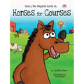 Horses for Courses: Henry the Magical Horse in - Hardcover