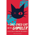 The One-Eyed Cat and the Gambler: A Collection of Aphorisms and Parables - Hardcover