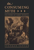 Consuming Myth: The Work of James Merrill - Hardcover