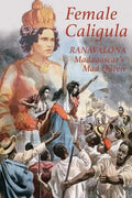 Female Caligula: Ranavalona, Madagascar's Mad Queen - Paperback