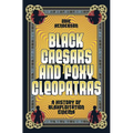 Black Caesars and Foxy Cleopatras: A History of Blaxploitation Cinema - Hardcover